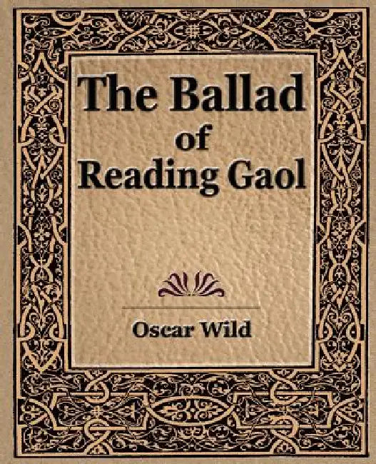 The Ballad of Reading Gaol by Wild Oscar Wild, Oscar Wild
