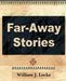 Far Away Stories by J. Locke William J. Locke