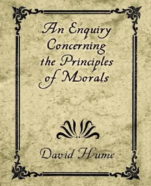 An Enquiry Concerning the Principles of Morals by David Hume