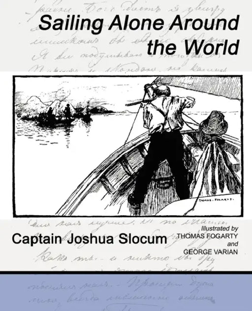 Sailing Alone Around the World by Joshua Slocum Captain Joshua Slocum, Captain Joshua Slocum