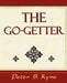 The Go-Getter (a Story That Tells You How to Be One) by Peter B. Kyne, Peter B. Kyne