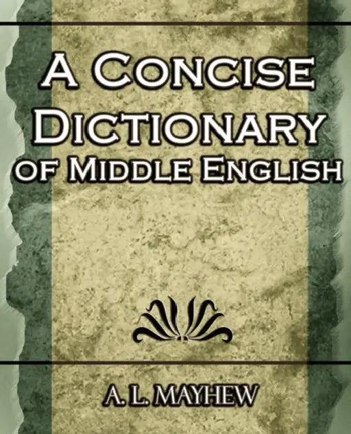 A Concise Dictionary of Middle English by A. L. Mayhew, A. L. Mayhew