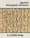 Egyptian Hieroglyphic Dictionary by Budge E. a. Wallis Budge, E. a. Wallis Budge, E. a. Wallis Budge