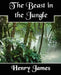 The Beast in the Jungle by Jr. James Henry, James Henry James, Henry James