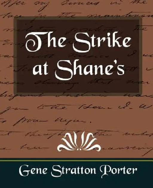 The Strike at Shane's by Stratton Porter Gene Stratton Porter, Gene Stratton Porter