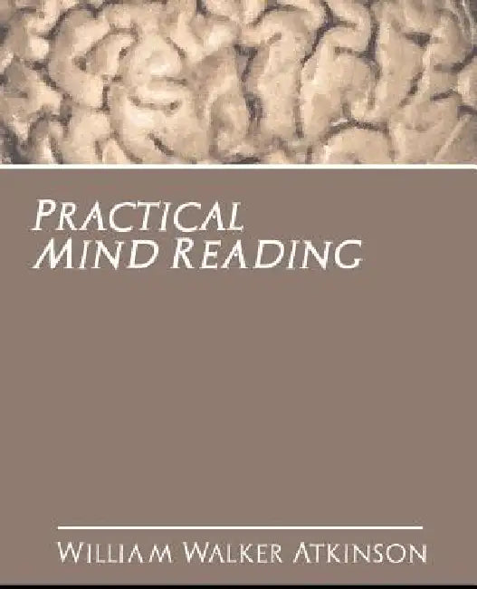 Practical Mind Reading by Walker Atkinson William Walker Atkinson, William Walker Atkinson