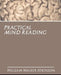 Practical Mind Reading by Walker Atkinson William Walker Atkinson, William Walker Atkinson