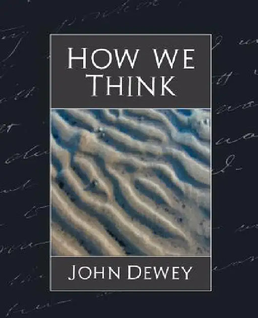 How We Think (New Edition) by John Dewey, John Dewey (Professor of Philosophy in C