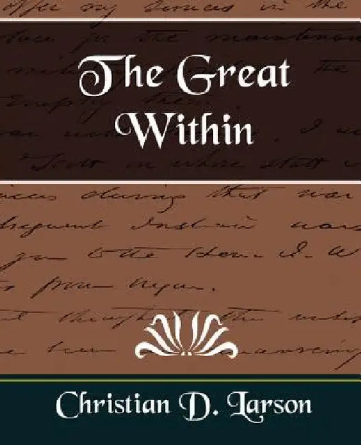 The Great Within by D. Larson Christian D. Larson, Christian D Larson