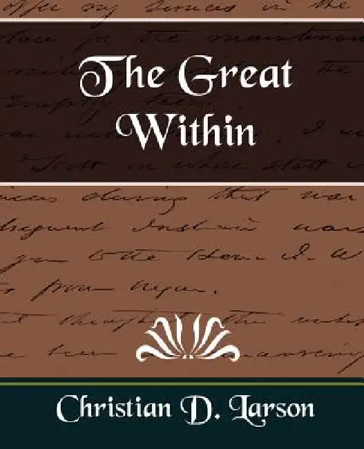 The Great Within by D. Larson Christian D. Larson, Christian D Larson