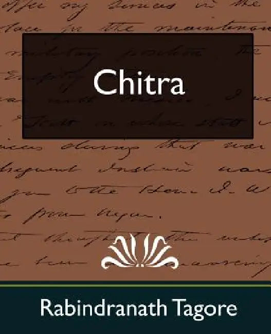 Chitra (New Edition) by Tagore Rabindranath, Rabindranath Tagore
