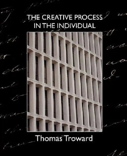 The Creative Process in the Individual by Thomas Troward, Thomas Troward