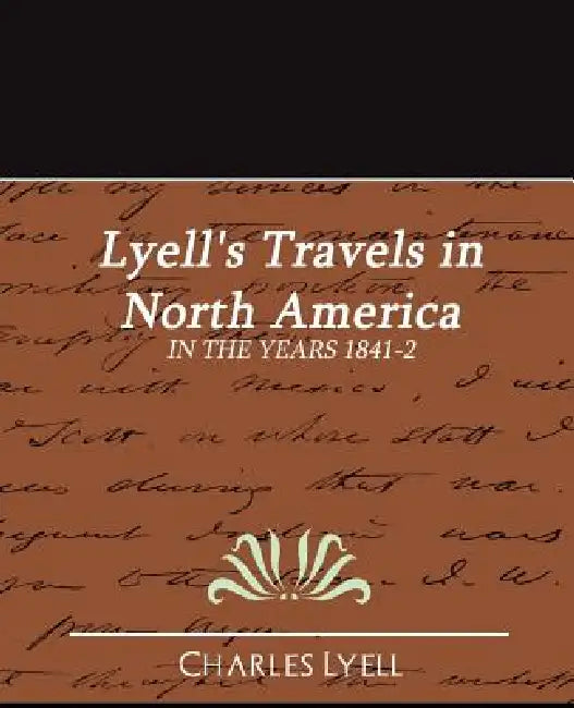 Lyell's Travels in North America by Lyell Charles Lyell, Charles Lyell