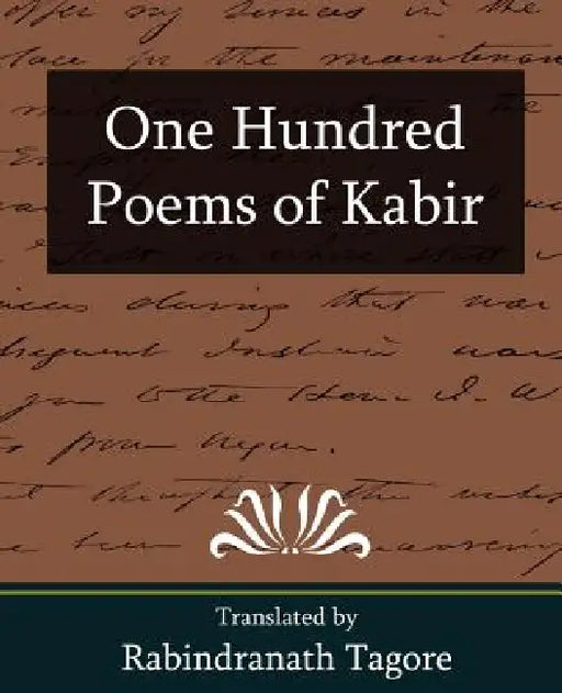 One Hundred Poems of Kabir by Tagore Rabindranath, Rabindranath Tagore