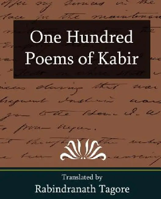 One Hundred Poems of Kabir by Tagore Rabindranath, Rabindranath Tagore