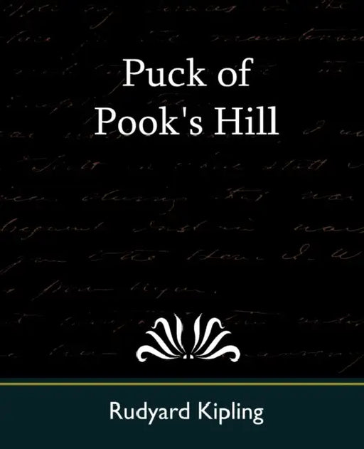 Puck of Pook's Hill by Rudyard Kipling, Rudyard Kipling