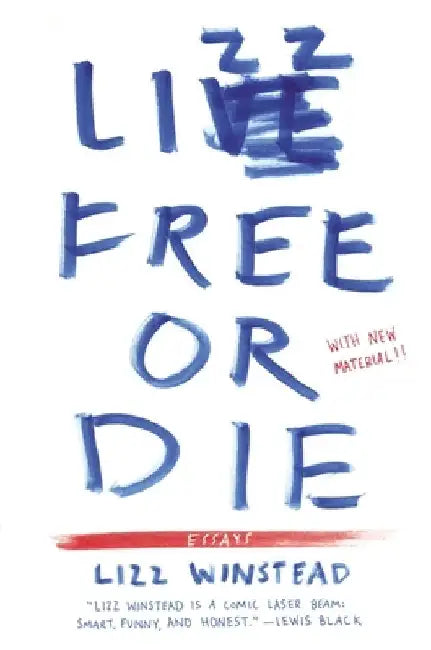 Lizz Free or Die: Essays by Lizz Winstead