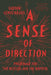 A Sense of Direction: Pilgrimage for the Restless and the Hopeful by Gideon Lewis-Kraus