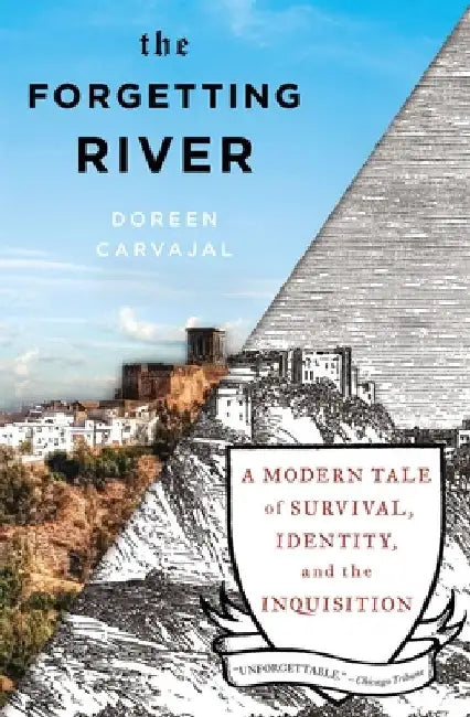 The Forgetting River: A Modern Tale of Survival, Identity, and the Inquisition by Doreen Carvajal