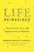 Life Reimagined: The Science, Art, and Opportunity of Midlife by Barbara Bradley Hagerty