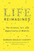 Life Reimagined: The Science, Art, and Opportunity of Midlife by Barbara Bradley Hagerty