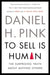 To Sell Is Human: The Surprising Truth about Moving Others by Daniel H. Pink