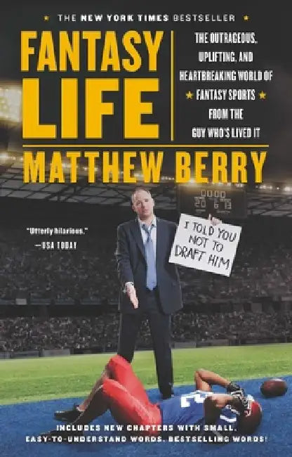 Fantasy Life: The Outrageous, Uplifting, and Heartbreaking World of Fantasy Sports from the Guy Who's Lived It by Matthew Berry
