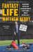 Fantasy Life: The Outrageous, Uplifting, and Heartbreaking World of Fantasy Sports from the Guy Who's Lived It by Matthew Berry