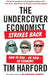 The Undercover Economist Strikes Back: How to Run--or Ruin--an Economy by Tim Harford