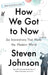 How We Got to Now: Six Innovations That Made the Modern World by Steven Johnson