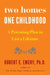 Two Homes, One Childhood: A Parenting Plan to Last a Lifetime by Robert E. Emery