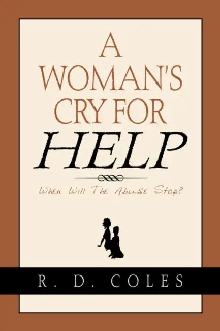 A Woman's Cry For Help by R. D. Coles