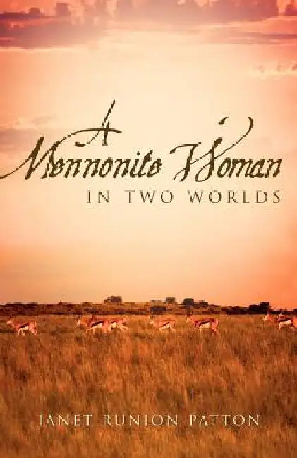 A Mennonite Woman In Two Worlds by Janet Runion Patton