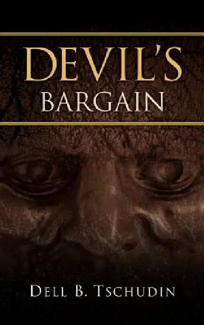 Devil's Bargain by Dell B. Tschudin