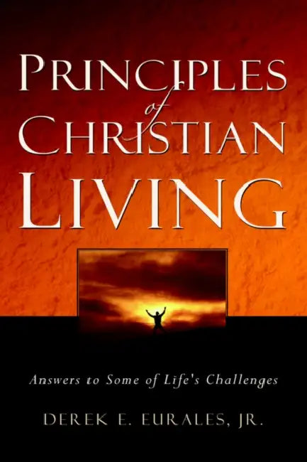 Principles of Christian Living by Jr. Eurales Derek E.