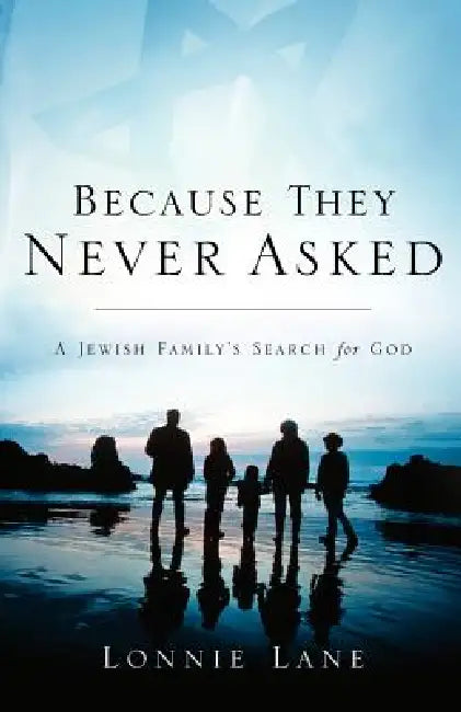 Because They Never Asked by Lonnie Lane
