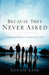 Because They Never Asked by Lonnie Lane