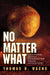 No Matter What by Thomas D. Wachs