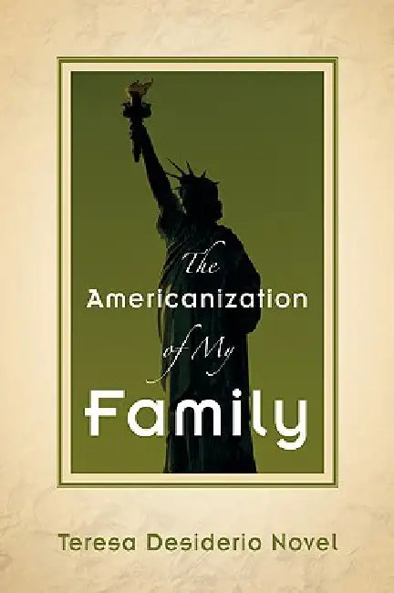 The Americanization of My Family by Teresa Desiderio Novel