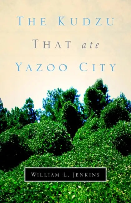 The Kudzu That Ate Yazoo City by William L. Jenkins