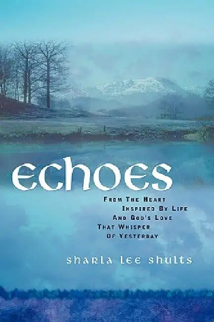 Echoes by Sharla Lee Shults