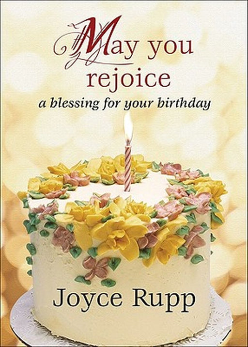 May You Rejoice: A Blessing for Your Birthday by Joyce, Osm Rupp