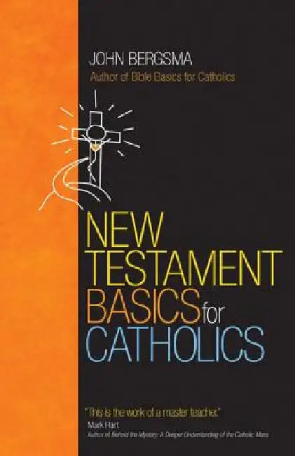 New Testament Basics for Catholics by John Bergsma
