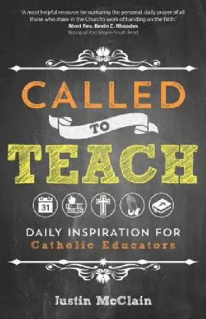 Called to Teach: Daily Inspiration for Catholic Educators by Justin McClain
