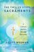 The Twelve Steps and the Sacraments: A Catholic Journey Through Recovery by Scott Weeman