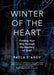 Winter of the Heart: Finding Your Way Through the Mystery of Grief by Paula D'Arcy