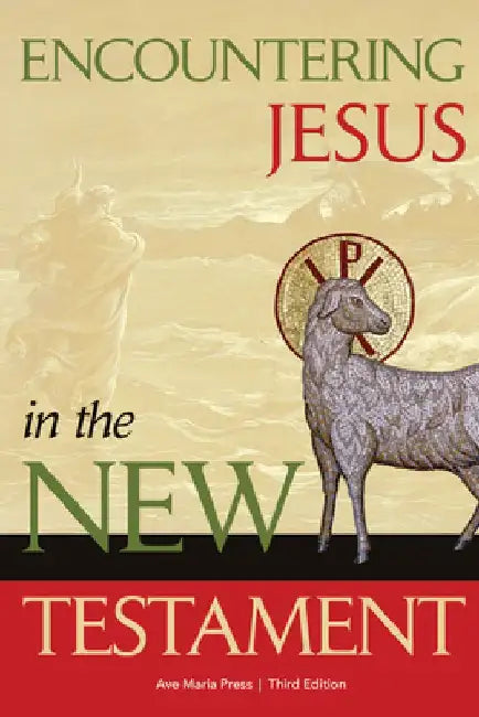 Encountering Jesus in the New Testament by Ave Maria Press