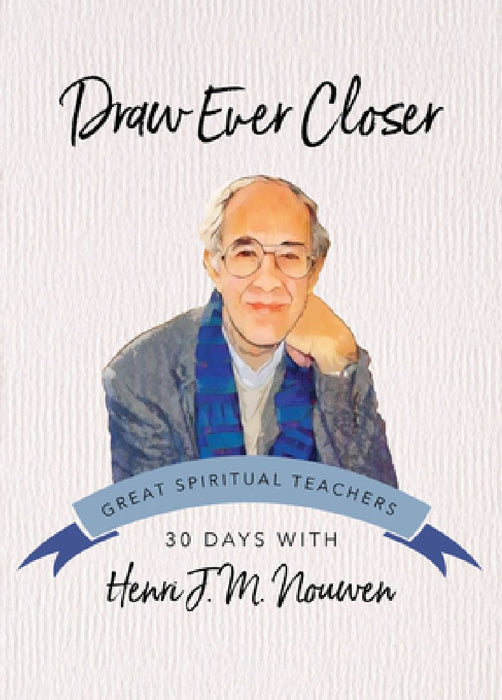 Draw Ever Closer by Henri J. M. Nouwen