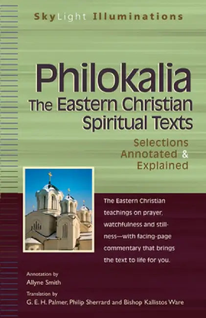 Philokalia--The Eastern Christian Spiritual Texts: Selections Annotated & Explained by Allyne Smith
