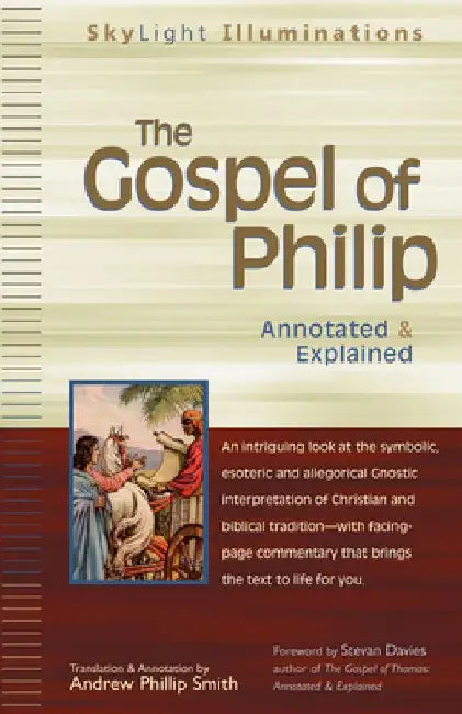 The Gospel of Philip: Annotated & Explained by Andrew Phillip Smith